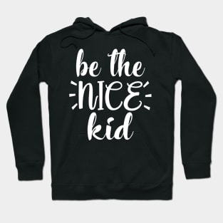 Be The Nice Kid Hoodie